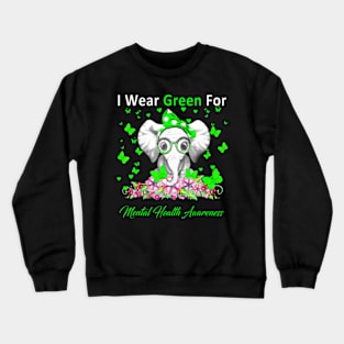 I Wear Green For Mental Health Awareness Elephant Crewneck Sweatshirt